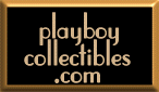 playboycollectibles.com for a great selection of collectible Playboy memorabilia, including Club glassware and keys and Casino table chips!